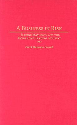 A Business in Risk: Jardine Matheson and the Hong Kong Trading Industry