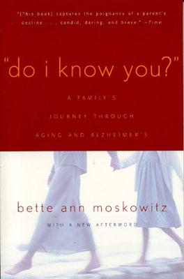 Do I Know You?: A Family’s Journey Through Aging and Alzheimer’s