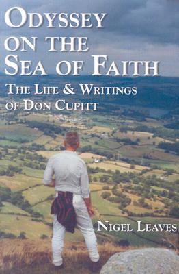 Odyssey on the Sea of Faith: The Life & Writings of Don Cupitt