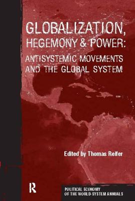 Globalization, Hegemony and Power: Antisystemic Movements and the Global System