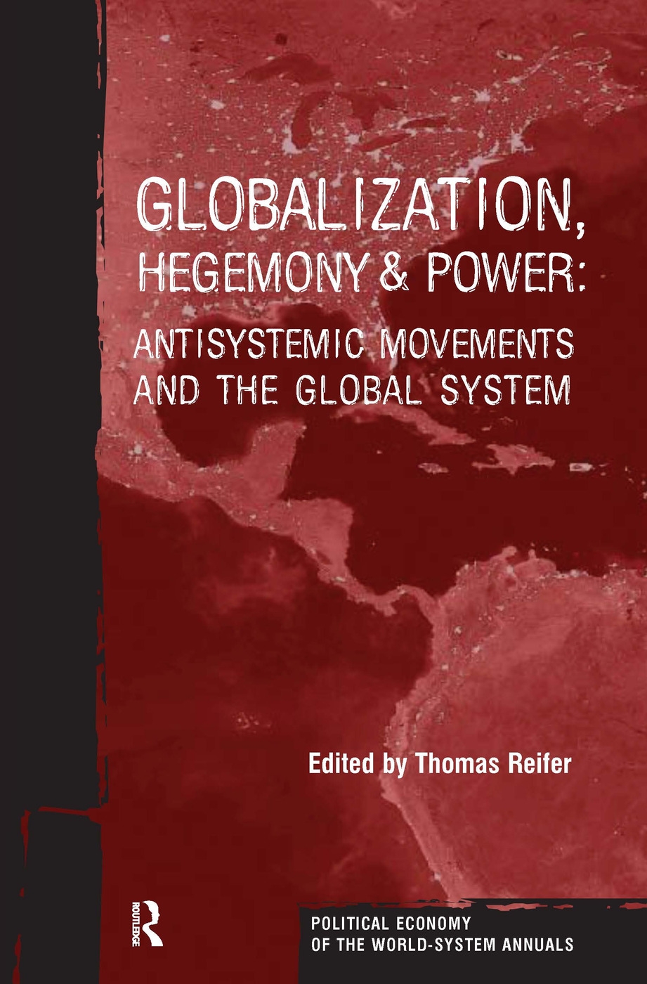 Globalization, Hegemony and Power: Antisystemic Movements and the Global System