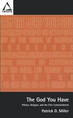 The God You Have: Politics and the First Commandment