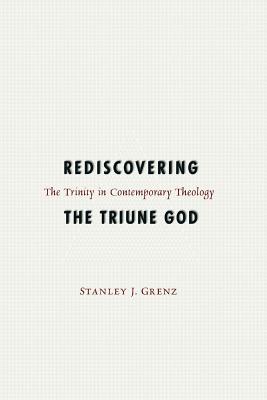 Rediscovering the Triune God: The Trinity in Contemporary Theology