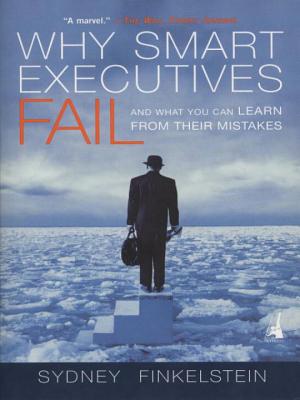 Why Smart Executives Fail: What you can Learn From Their Mistakes