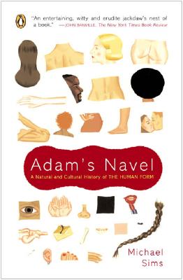 Adam’s Navel: A Natural and Cultural History of the Human Form