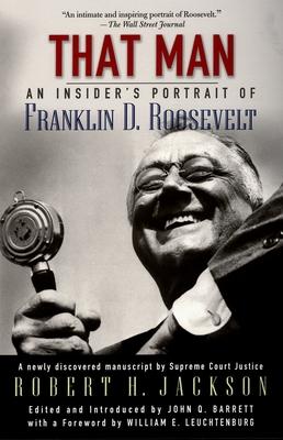 That Man: An Insider’s Portrait of Franklin D. Roosevelt