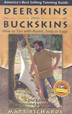 Deerskins Into Buckskins: How to Tan with Brains, Soap or Eggs