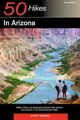 Explorer’s Guides: 50 Hikes in Arizona: Walks, Hikes, and Backpacks Through Sky Islands and Deserts in the Grand Canyon State