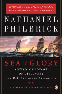 Sea of Glory: America’s Voyage of Discovery, the U.S. Exploring Expedition, 1838-1842