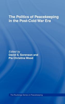 The Politics Of Peacekeeping In The Post-cold War Era