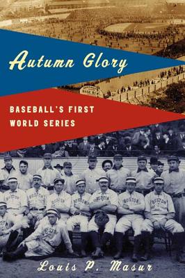 Autumn Glory: Baseball’s First World Series