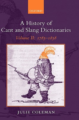 A History Of Cant And Slang Dictionaries: 1785-1858