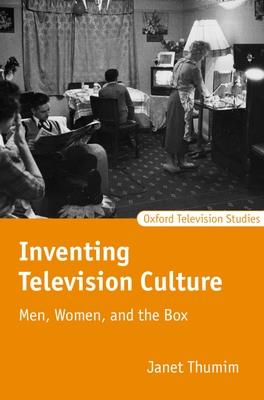 Inventing Television Culture: Men, Women, and the Box