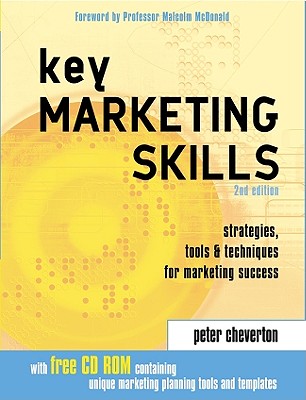 Key Marketing Skills: Strategies, Tools And Techniques For Marketing Success