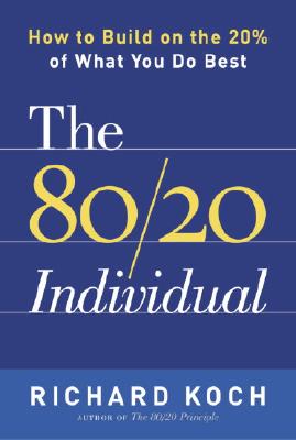 The 80/20 Individual: How To Build On The 20% Of What You Do Best