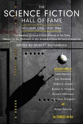 The Science Fiction Hall of Fame, 1929-1964: The Greatest Science Fiction Stories Of All Time Chosen By The Members Of The Scien