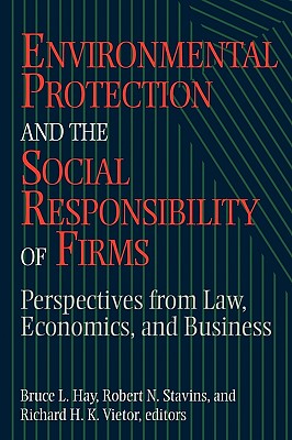 Environmental Protection and the Social Responsibility of Firms: Perspectives from Law, Economics, and Business