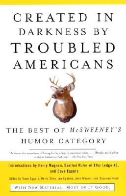 Created In Darkness By Troubled Americans: The Best Of Mcsweeney’s Humor Category
