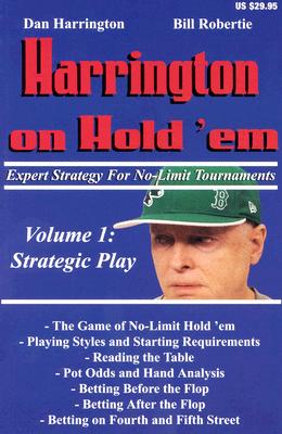 Harrington on Hold ’Em, Volume 1: Expert Strategy for No Limit Tournaments: Strategic Play