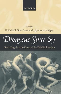 Dionysus Since 69: Greek Tragedy At The Dawn Of The Third Millennium