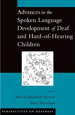 Advances in the Spoken Language Development of Deaf and Hard-Of-Hearing Children