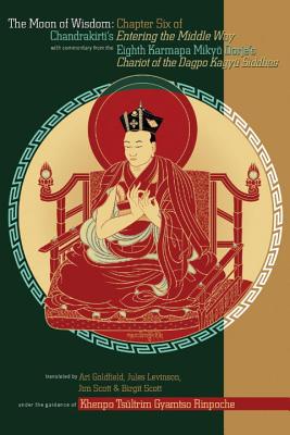 The Moon Of Wisdom: Chapter Six Of Chandrakirti’s Entering The Middle Way with Commentary from the Eight Karmapa Mikyo Dorje’s K