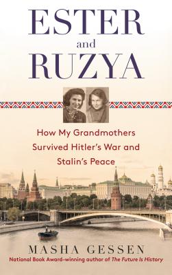 Ester And Ruzya: How My Grandmothers Survived Hitler’s War And Stalin’s Peace