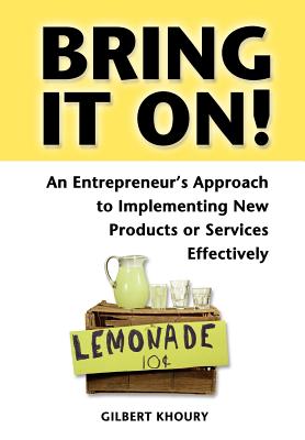 Bring It On!: An Entrepreneur’s Approach To Implementing New Products Or Services Effectively