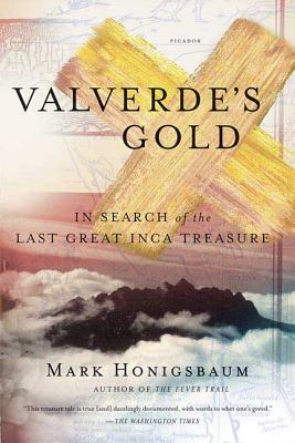 Valverde’s Gold: In Search of the Last Great Inca Treasure