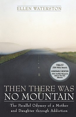 Then There Was No Mountain: A Parallel Odyssey of a Mother And Daughter Through Addiction