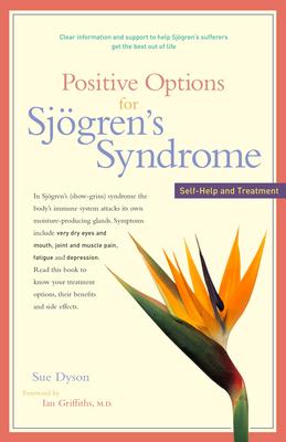 Positive Options for Sjogren’ s Syndrome: Self-help And Treatment