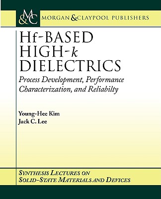 Hf-based High-k Dielectrics: Process Development, Performance Characterization, And Reliability