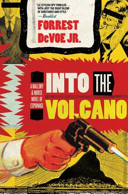 Into the Volcano: A Mallory And Morse Novel of Espionage
