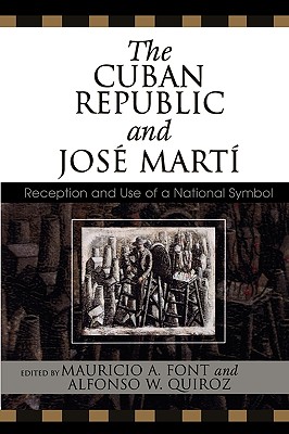 The Cuban Republic And Jose Marti: Reception And Use of a National Symbol