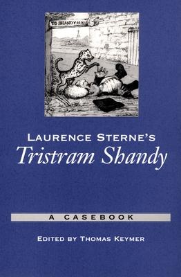 Laurence Sterne’s Tristram Shandy: A Casebook