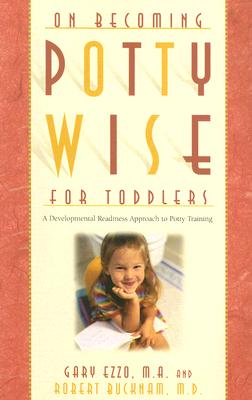 On Becoming Pottywise for Toddlers: A Developmental Readiness Approach to Potty Training