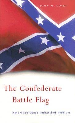 The Confederate Battle Flag: America’s Most Embattled Emblem