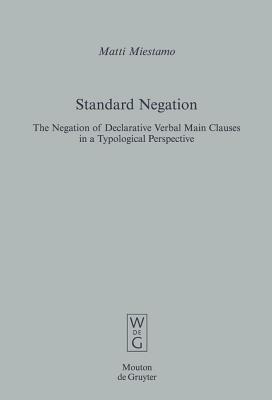 Standard Negation: The Negation of Declarative Verbal Main Clauses in a Typological Perspective