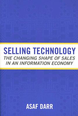 Selling Technology: The Changing Shape of Sales in an Information Economy