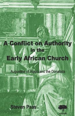 Conflict on Authority in the Early African Church: Augustine of Hippo And the Donatists
