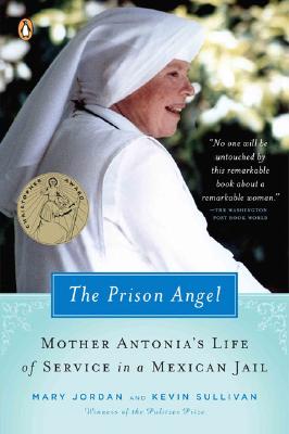 The Prison Angel: Mother Antonia’s Journey from Beverly Hills to a Life of Service in a Mexican Jail
