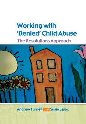 Working With ’Denied’ Child Abuse: The Resolutions Approach
