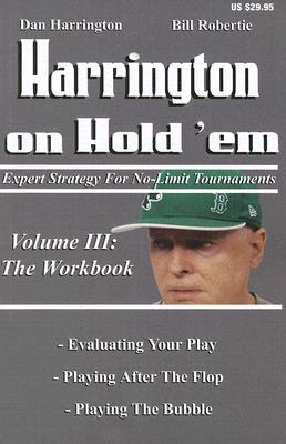 Harrington on Hold ’Em: The Workbook: Expert Strategy for No-Limit Tournaments
