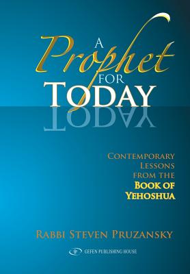 A Prophet for Today: Contemporary Lessons of the Book of Yehoshua