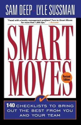 Smart Moves: 140 Checklists to Bring Out the Best in You and Your Team