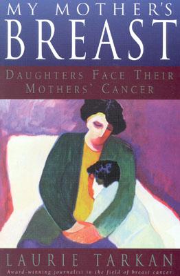 My Mother’s Breast: Daughters Face Their Mothers’ Cancer