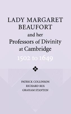 Lady Margaret Beaufort and Her Professors of Divinity at Cambridge: 1502-1649