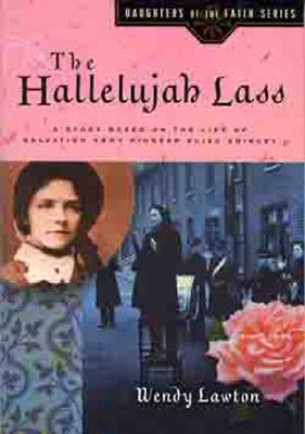 The Hallelujah Lass: A Story Based on the Life of Salvation Army Pioneer Eliza Shirley