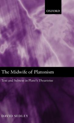 The Midwife of Platonism: Text and Subtext in Plato’s Theaetetus