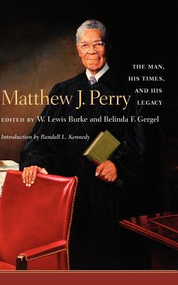 Matthew J. Perry: The Man, His Times, and His Legacy